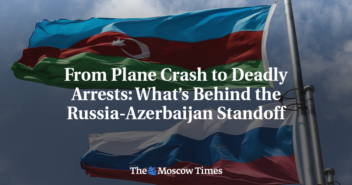 From Plane Crash to Deadly Arrests: What's Behind the Russia-Azerbaijan Standoff