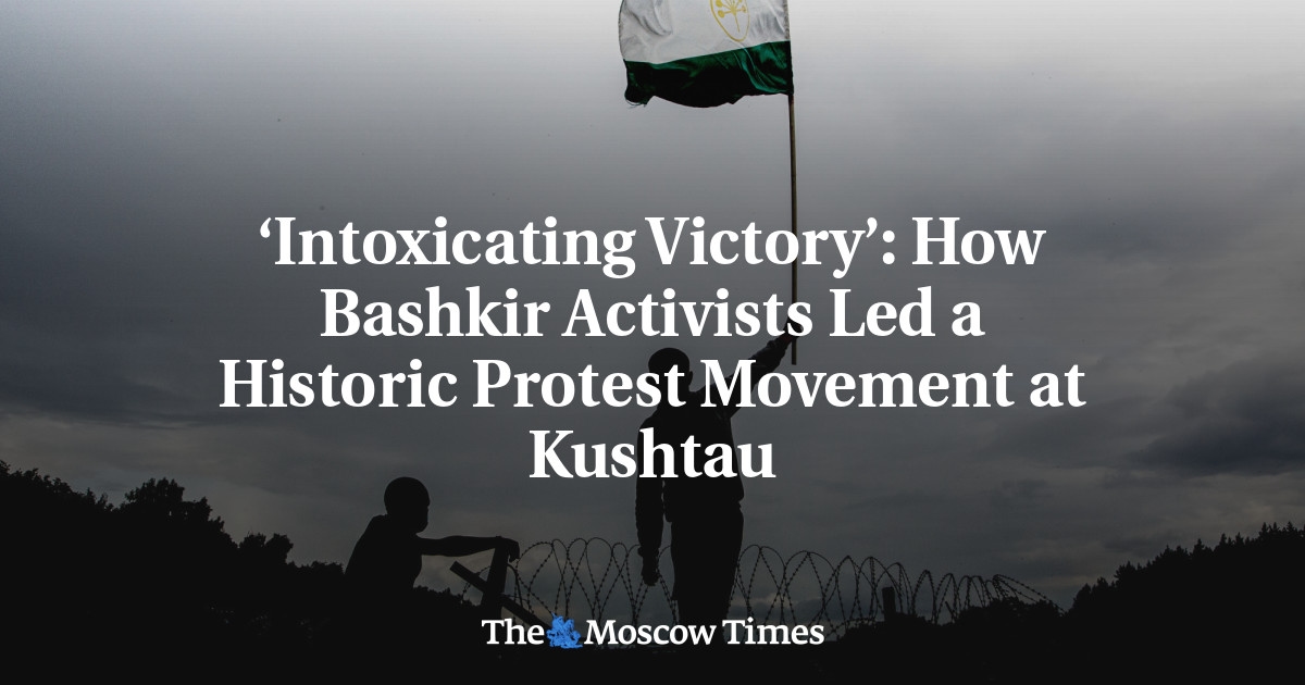 'Intoxicating Victory': How Bashkir Activists Led a Historic Protest Movement at Kushtau