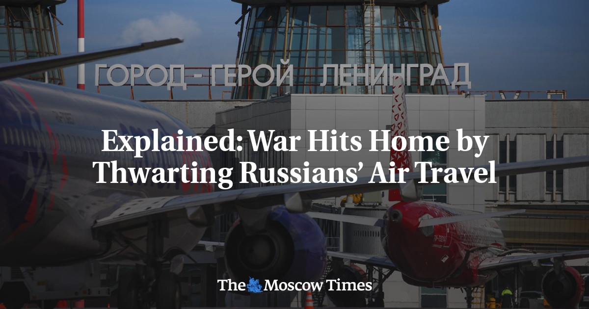 Spiegazione: la guerra colpisce nel segno ostacolando i viaggi aerei dei russi