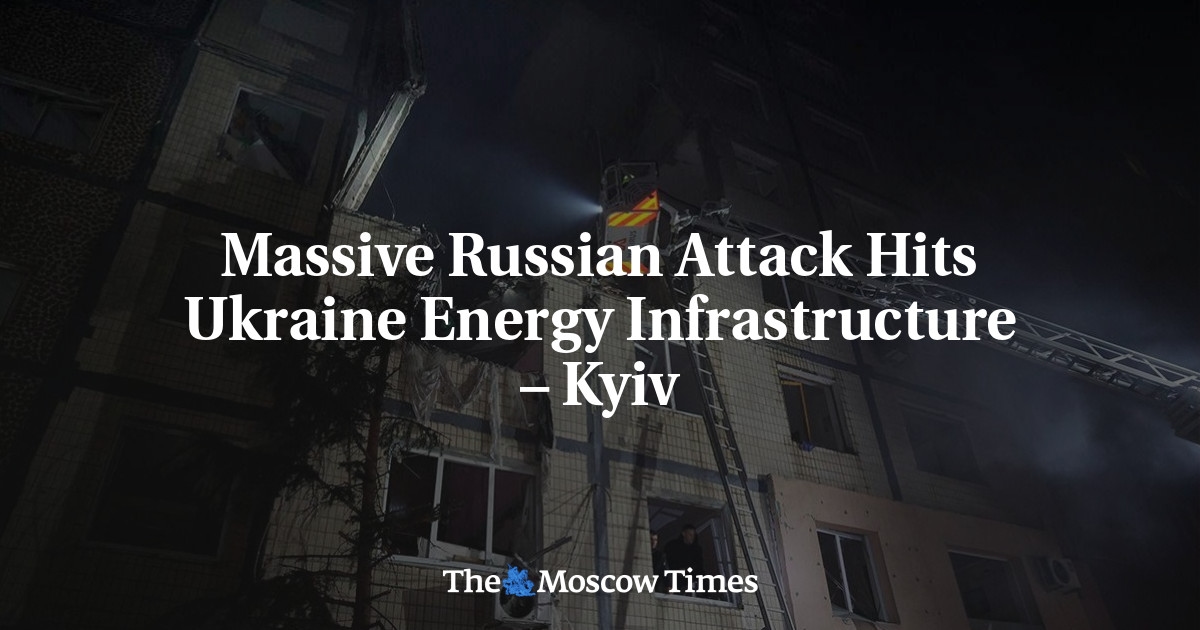 Massive Russian Attack Hits Ukraine Energy Infrastructure – Kyiv
