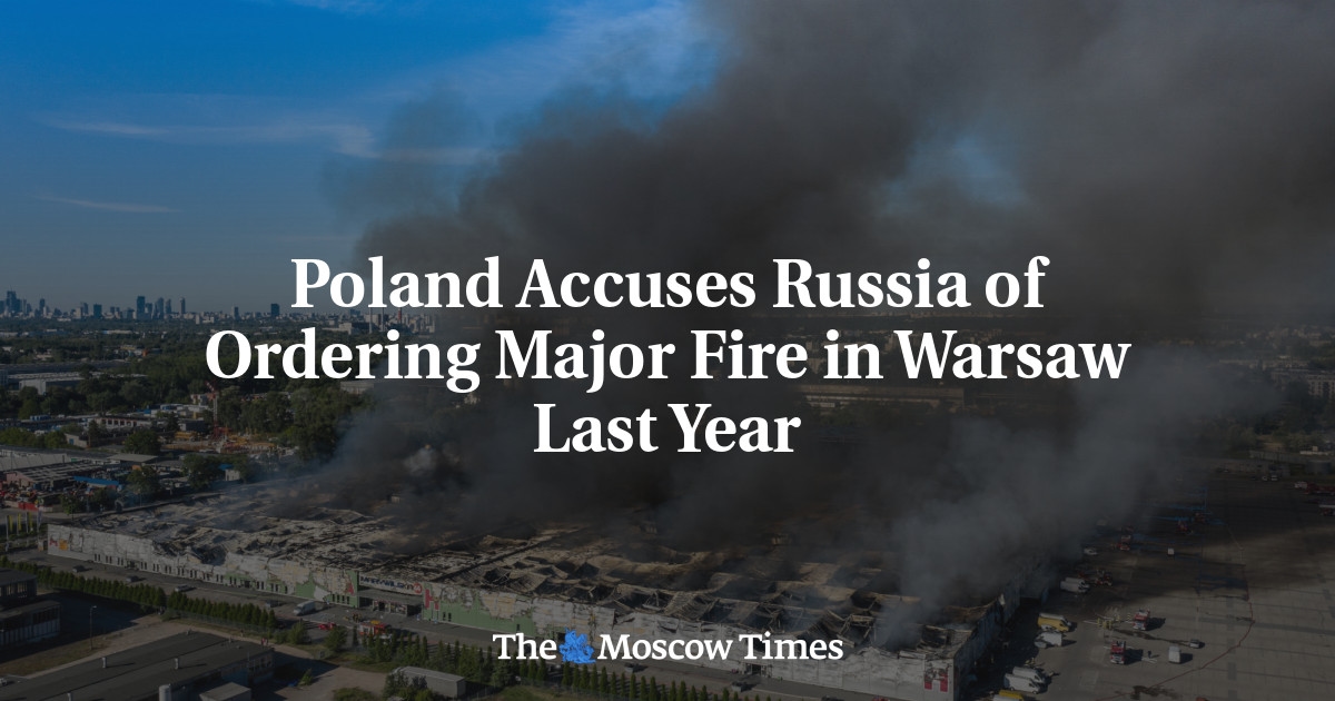 Polônia acusa Rússia de ordenar grande incêndio em Varsóvia no ano passado